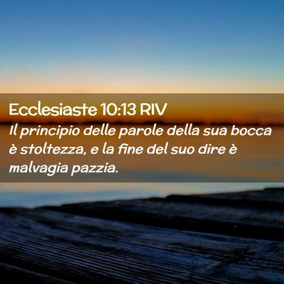 Picture 02 - Ecclesiaste 10:13 RIV - Il principio delle parole della sua bocca è - Bible Verse Picture