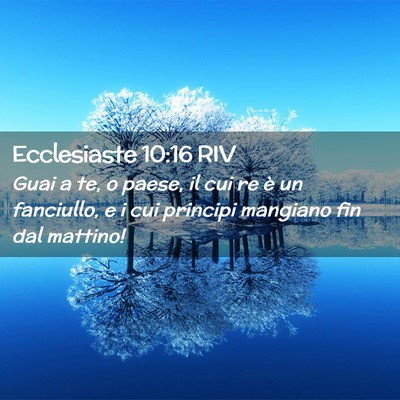 Picture 02 - Ecclesiaste 10:16 RIV - Guai a te, o paese, il cui re è un fanciullo, e - Bible Verse Picture