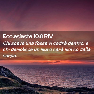 Picture 02 - Ecclesiaste 10:8 RIV - Chi scava una fossa vi cadrà dentro, e chi - Bible Verse Picture