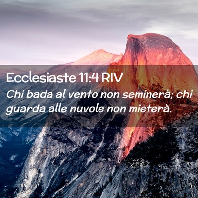 Picture 02 - Ecclesiaste 11:4 RIV - Chi bada al vento non seminerà; chi guarda alle - Bible Verse Picture