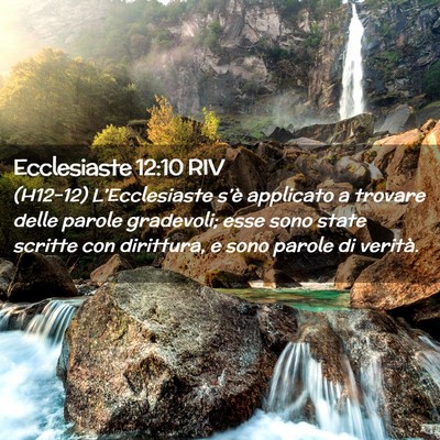 Picture 02 - Ecclesiaste 12:10 RIV - (H12-12) L’Ecclesiaste s’è applicato a - Bible Verse Picture