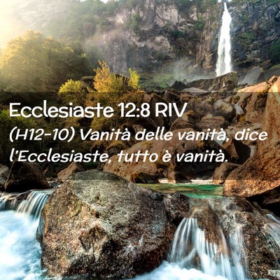 Picture 02 - Ecclesiaste 12:8 RIV - (H12-10) Vanità delle vanità, dice - Bible Verse Picture