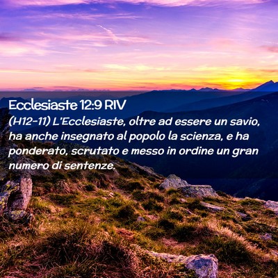 Picture 02 - Ecclesiaste 12:9 RIV - (H12-11) L’Ecclesiaste, oltre ad essere un - Bible Verse Picture