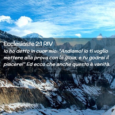 Picture 02 - Ecclesiaste 2:1 RIV - Io ho detto in cuor mio: “Andiamo! Io ti voglio - Bible Verse Picture