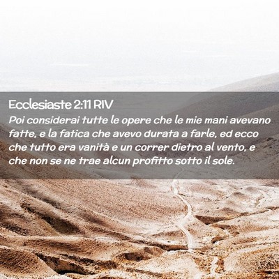 Picture 02 - Ecclesiaste 2:11 RIV - Poi considerai tutte le opere che le mie mani - Bible Verse Picture