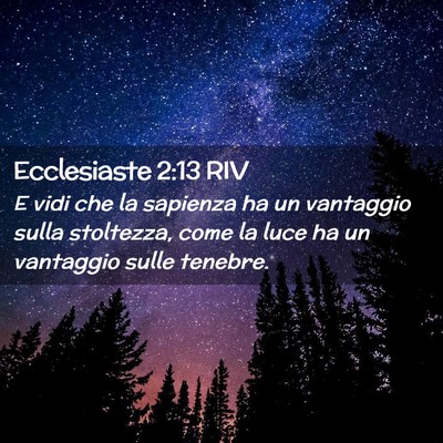 Picture 02 - Ecclesiaste 2:13 RIV - E vidi che la sapienza ha un vantaggio sulla - Bible Verse Picture