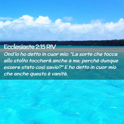 Picture 02 - Ecclesiaste 2:15 RIV - Ond’io ho detto in cuor mio: “La sorte che - Bible Verse Picture