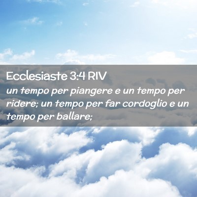 Picture 02 - Ecclesiaste 3:4 RIV - un tempo per piangere e un tempo per ridere; un - Bible Verse Picture