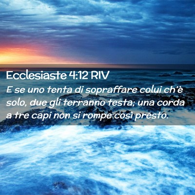 Picture 02 - Ecclesiaste 4:12 RIV - E se uno tenta di sopraffare colui ch’è solo, - Bible Verse Picture