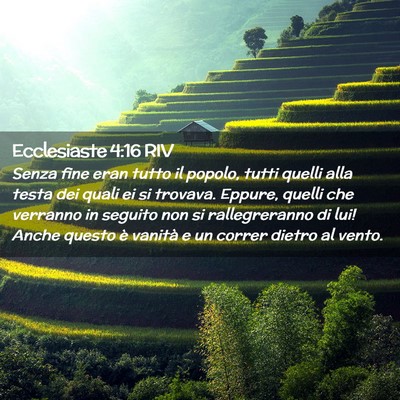 Picture 02 - Ecclesiaste 4:16 RIV - Senza fine eran tutto il popolo, tutti quelli - Bible Verse Picture