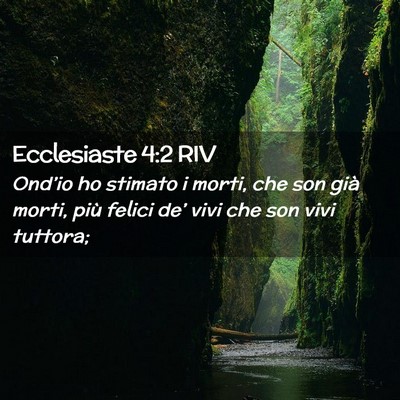 Picture 02 - Ecclesiaste 4:2 RIV - Ond’io ho stimato i morti, che son già morti, - Bible Verse Picture
