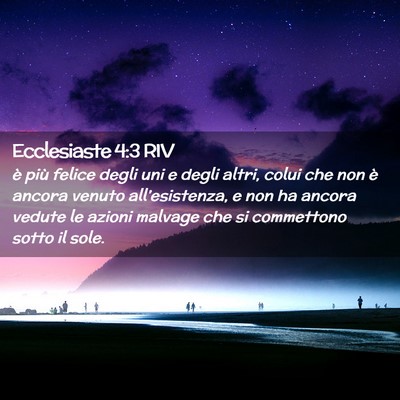 Picture 02 - Ecclesiaste 4:3 RIV - è più felice degli uni e degli altri, colui che - Bible Verse Picture