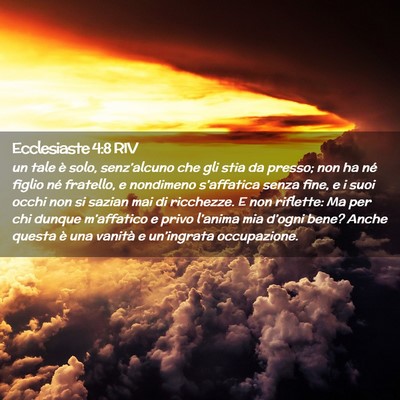 Picture 02 - Ecclesiaste 4:8 RIV - un tale è solo, senz’alcuno che gli stia da - Bible Verse Picture