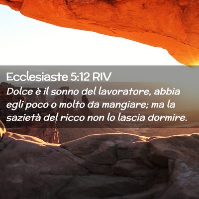Picture 02 - Ecclesiaste 5:12 RIV - Dolce è il sonno del lavoratore, abbia egli poco - Bible Verse Picture