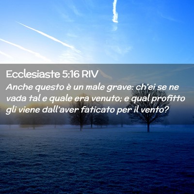 Picture 02 - Ecclesiaste 5:16 RIV - Anche questo è un male grave: ch’ei se ne vada - Bible Verse Picture