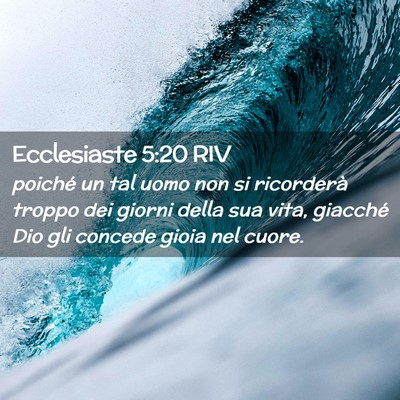 Picture 02 - Ecclesiaste 5:20 RIV - poiché un tal uomo non si ricorderà troppo dei - Bible Verse Picture
