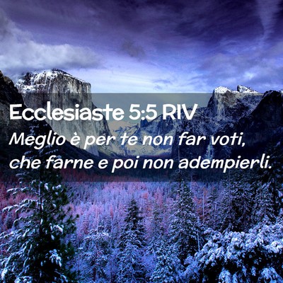 Picture 02 - Ecclesiaste 5:5 RIV - Meglio è per te non far voti, che farne e poi - Bible Verse Picture