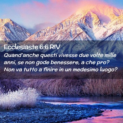 Picture 02 - Ecclesiaste 6:6 RIV - Quand’anche questi vivesse due volte mille - Bible Verse Picture