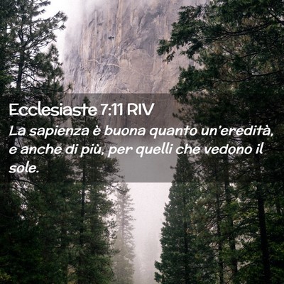 Picture 02 - Ecclesiaste 7:11 RIV - La sapienza è buona quanto un’eredità, e - Bible Verse Picture