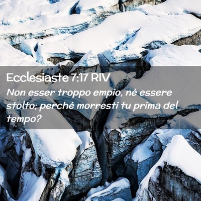 Picture 02 - Ecclesiaste 7:17 RIV - Non esser troppo empio, né essere stolto; - Bible Verse Picture