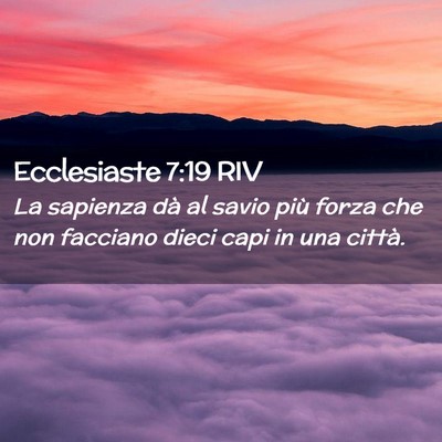 Picture 02 - Ecclesiaste 7:19 RIV - La sapienza dà al savio più forza che non - Bible Verse Picture