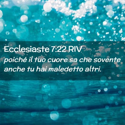 Picture 02 - Ecclesiaste 7:22 RIV - poiché il tuo cuore sa che sovente anche tu hai - Bible Verse Picture