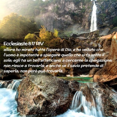 Picture 02 - Ecclesiaste 8:17 RIV - allora ho mirato tutta l’opera di Dio, e ho - Bible Verse Picture