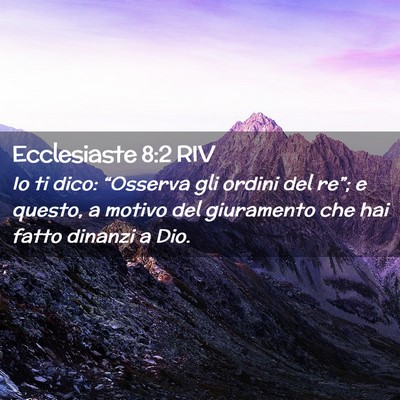 Picture 02 - Ecclesiaste 8:2 RIV - Io ti dico: “Osserva gli ordini del re”; e - Bible Verse Picture