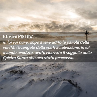 Picture 02 - Efesini 1:13 RIV - In lui voi pure, dopo avere udito la parola della - Bible Verse Picture