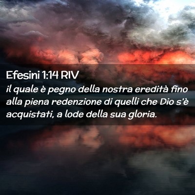 Picture 02 - Efesini 1:14 RIV - il quale è pegno della nostra eredità fino alla - Bible Verse Picture