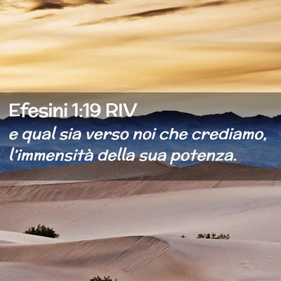 Picture 02 - Efesini 1:19 RIV - e qual sia verso noi che crediamo, l’immensità - Bible Verse Picture