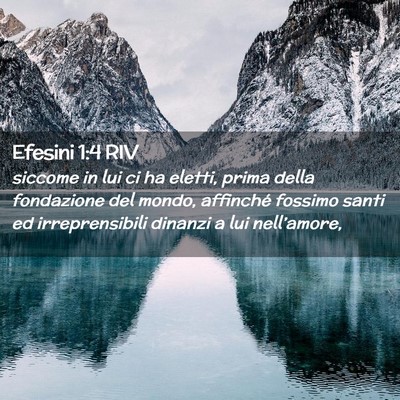 Picture 02 - Efesini 1:4 RIV - siccome in lui ci ha eletti, prima della - Bible Verse Picture
