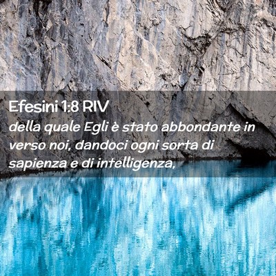 Picture 02 - Efesini 1:8 RIV - della quale Egli è stato abbondante in verso - Bible Verse Picture