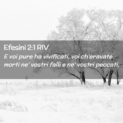 Picture 02 - Efesini 2:1 RIV - E voi pure ha vivificati, voi ch’eravate morti - Bible Verse Picture