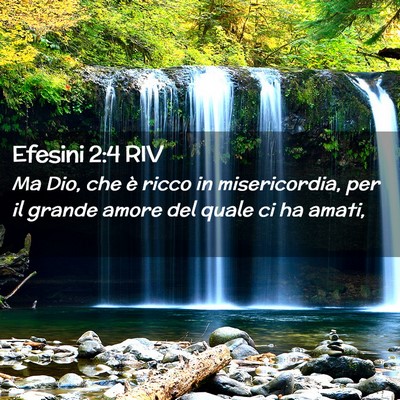 Picture 02 - Efesini 2:4 RIV - Ma Dio, che è ricco in misericordia, per il - Bible Verse Picture