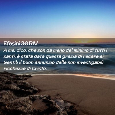 Picture 02 - Efesini 3:8 RIV - A me, dico, che son da meno del minimo di tutti i - Bible Verse Picture