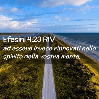 Picture 02 - Efesini 4:23 RIV - ad essere invece rinnovati nello spirito della - Bible Verse Picture
