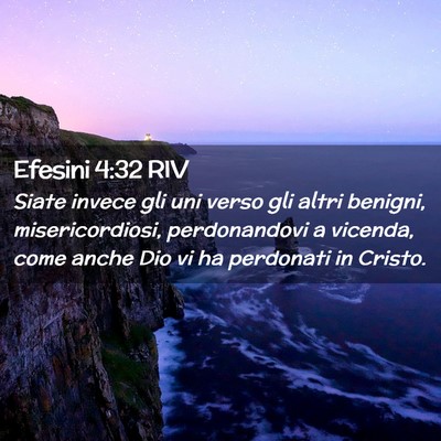 Picture 02 - Efesini 4:32 RIV - Siate invece gli uni verso gli altri benigni, - Bible Verse Picture