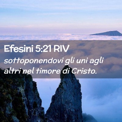 Picture 02 - Efesini 5:21 RIV - sottoponendovi gli uni agli altri nel timore di - Bible Verse Picture