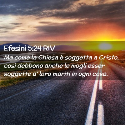 Picture 02 - Efesini 5:24 RIV - Ma come la Chiesa è soggetta a Cristo, così - Bible Verse Picture