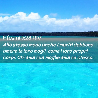Picture 02 - Efesini 5:28 RIV - Allo stesso modo anche i mariti debbono amare le - Bible Verse Picture