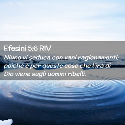 Picture 02 - Efesini 5:6 RIV - Niuno vi seduca con vani ragionamenti; poiché è - Bible Verse Picture