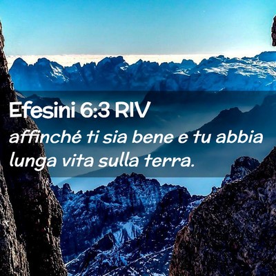 Picture 02 - Efesini 6:3 RIV - affinché ti sia bene e tu abbia lunga vita sulla - Bible Verse Picture