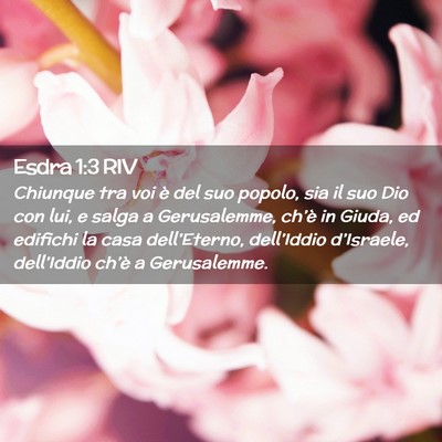Picture 02 - Esdra 1:3 RIV - Chiunque tra voi è del suo popolo, sia il suo - Bible Verse Picture