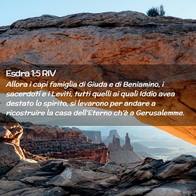 Picture 02 - Esdra 1:5 RIV - Allora i capi famiglia di Giuda e di Beniamino, i - Bible Verse Picture