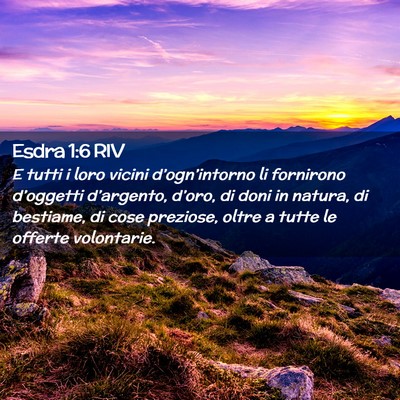 Picture 02 - Esdra 1:6 RIV - E tutti i loro vicini d’ogn’intorno li - Bible Verse Picture