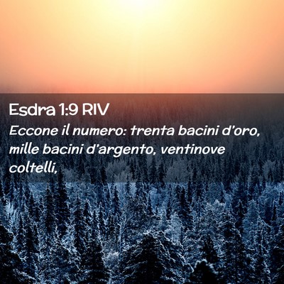 Picture 02 - Esdra 1:9 RIV - Eccone il numero: trenta bacini d’oro, mille - Bible Verse Picture