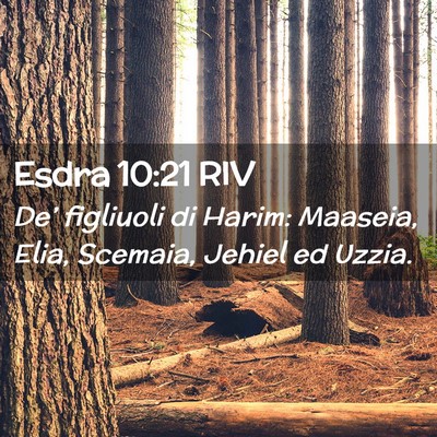 Picture 02 - Esdra 10:21 RIV - De’ figliuoli di Harim: Maaseia, Elia, Scemaia, - Bible Verse Picture
