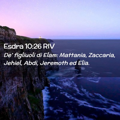 Picture 02 - Esdra 10:26 RIV - De’ figliuoli di Elam: Mattania, Zaccaria, - Bible Verse Picture