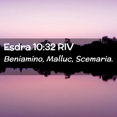 Picture 02 - Esdra 10:32 RIV - Beniamino, Malluc, - Bible Verse Picture